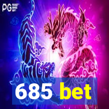 685 bet